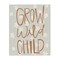 Stupell Industries Grow Wild Child Flowers Canvas, design by Katie Griggs